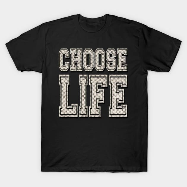 CHOOSE LIFE T-Shirt by Genio01